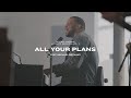 All Your Plans | Feat. Michael Bethany | Gateway Worship