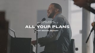 All Your Plans | Feat. Michael Bethany | Gateway Worship
