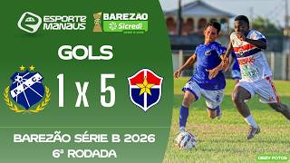PENAROL 1 X 5 FAST CLUBE | GOLS | 6ª RODADA DO BAREZÃO SÉRIE B 2026
