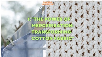 The Magic of Mercerisation: Transforming Cotton Fabric