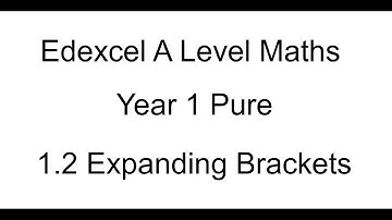 Year 1 Pure A Level maths 1.2 Expanding Brackets