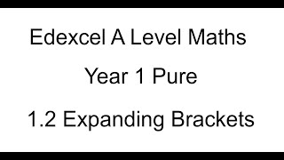 Year 1 Pure A Level maths 1.2 Expanding Brackets