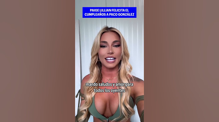 PAIGE LILLIAN FELICIATA EL CUMPLEAÑOS A PACO GONZÁLEZ Y MANDA SALUDOS A TIEMPO DE JUEGO