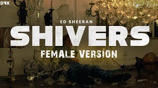 Video thumbnail of "Ed Sheeran - Shivers (Female Version) ||Female Cover Shivers by Ed Sheeran || Ryan Joseph || LYRICS"