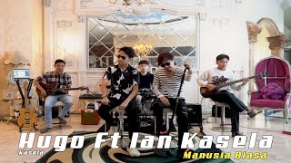 Manusia Biasa - Hugo feat Ian Kasela