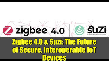 Zigbee 4.0 & Suzi: The Future of Secure, Interoperable IoT Devices