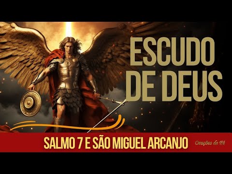 ORAÇÃO DO ESCUDO DE DEUS – Salmo 7 e São Miguel Arcanjo