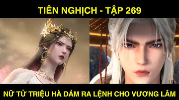 TIÊN NGHỊCH   TẬP 269 -  NỮ TỬ TRIỆU HÀ DÁM RA LỆNH CHO VƯƠNG LÂM