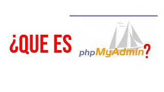 Que es phpmyadmin?, y como cargar bases de datos desde Shell.