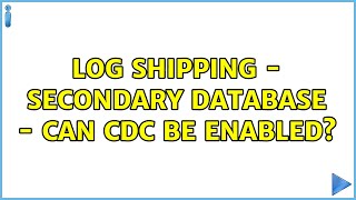 Log Shipping - Secondary Database - Can CDC be enabled?