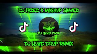 DJ Faded x Mashup Slowed 2k24 (DJ Lloyd Drop Remix 2k24)