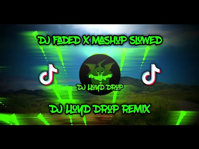 DJ Faded x Mashup Slowed 2k24 (DJ Lloyd Drop Remix 2k24) class=