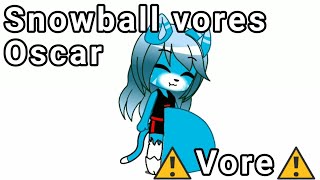 ⚠️Vore⚠️|Snowball vores Oscar|gacha club