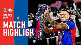 CHAMPIONS OF EUROPE 🤩 | Highlights: Crystal Palace 1-0 PSV Eindhoven