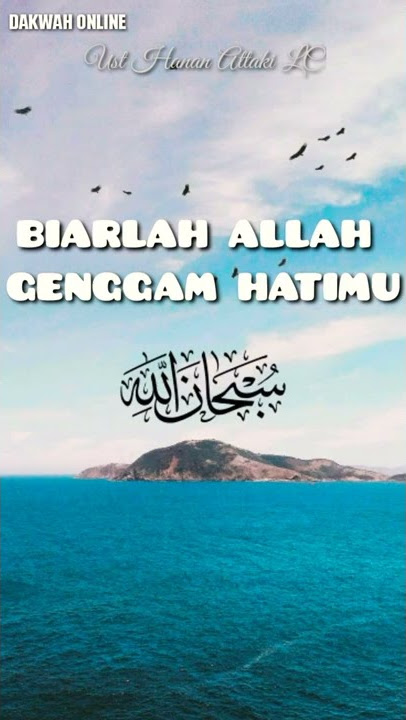 BIARLAH ALLAH GENGGAM HATIMU||UST HANAN ATTAKI LC