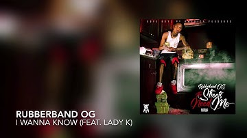 Rubberband OG - I Wanna Know ft. Lady K (Audio)