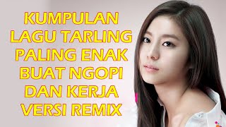 KUMPULAN LAGU TARLING PALING ENAK VERSI REMIX