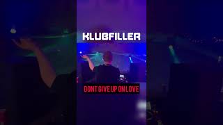 Klubfiller playing ‘Don’t Give Up On Love’ at NYE 22/23
