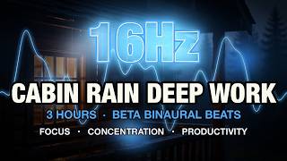 [ Study Music ] Cabin Rain Deep Work — 16Hz Beta Binaural Beats · Focus & Study Music (3 Hours)