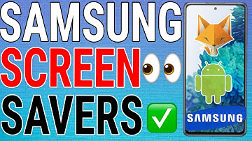 How To Enable/Disable Screen Savers On Samsung Galaxy Devices