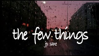 The Few Things  Jp Saxe  S