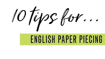 10 Tips for English Paper Piecing