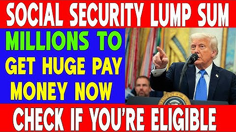 Millions Set to Receive Huge Social Security Lump Sum — Are You Eligible?
