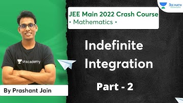 Indefinite Integration | Part 2 | JEE Main 2022 Crash Course | JEE Math Rankers | Prashant Jain