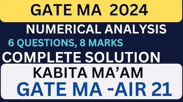 GATE 2024 NUMERICAL ANALYSIS COMPLETE SOLUTION WITH KABITA MA