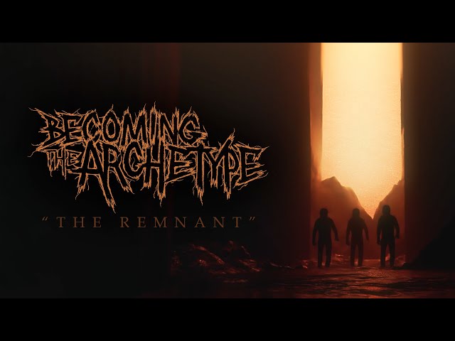 Becoming The Archetype - The Remnant