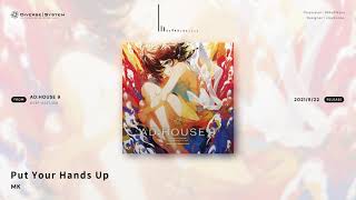 Video thumbnail of "[Official] Put Your Hands Up / MK [AD:HOUSE 9]"