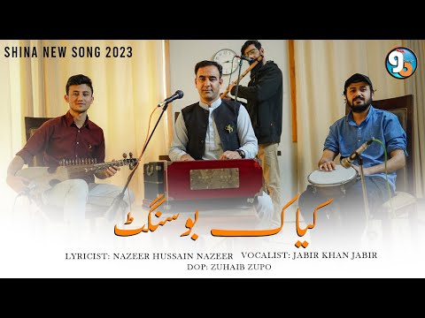 Kyak Bosanget Vocalist Jabir Khan Jabir Lyrics Nazeer Hussain Nazeer GB New Songs 2023