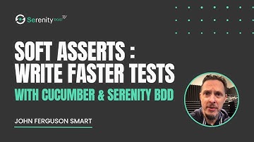 Write Faster More Expressive Tests With Cucumber and Serenity BDD using Soft Asserts