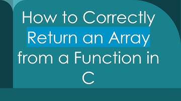How to Correctly Return an Array from a Function in C
