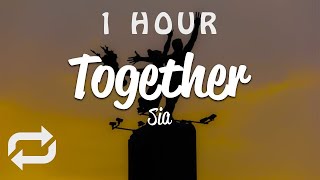 [1 HOUR 🕐 ] Sia - Together (Lyrics)