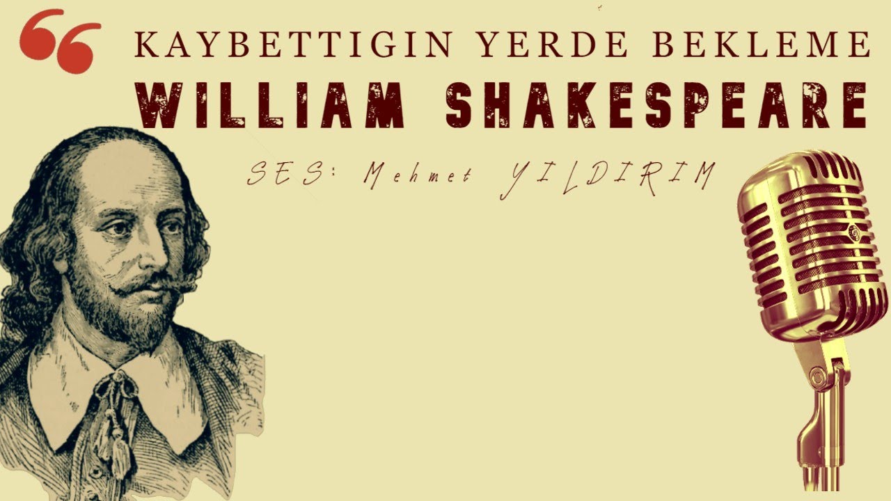 Kaybettiğin Yerde Bekleme | William Shakespeare