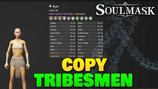 How To Copy Tribesmen Stats To Your MAIN Character In Soulmask