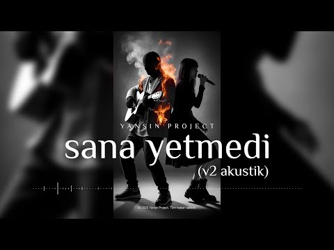 Yansın Project - Sana Yetmedi (v2 akustik)