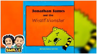 Jonathan James and the What If Monster by Michelle Nelson-Schmidt | READ ALOUD