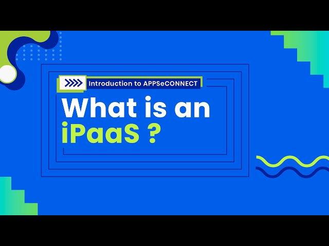 1. What is an iPaaS ? | Module 1 - Introduction to APPSeCONNECT
