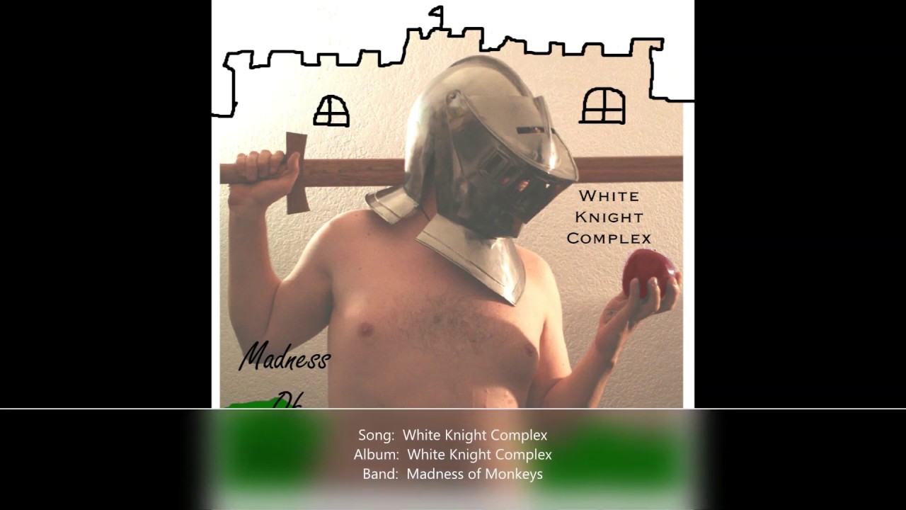 White Knight Complex YouTube