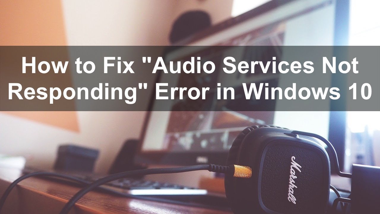 windows 10 audio services not responding windows 10 audio services not responding