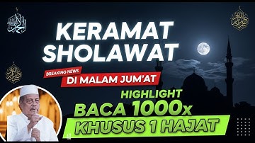 Keramat Sholawat Malam Jumat | Baca 1000x Khusus 1 Hajat – KH. Abdul Ghofur