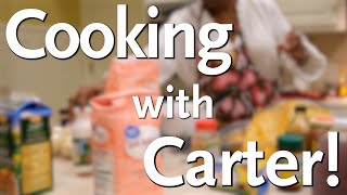 Now we're Cooking with Carter!