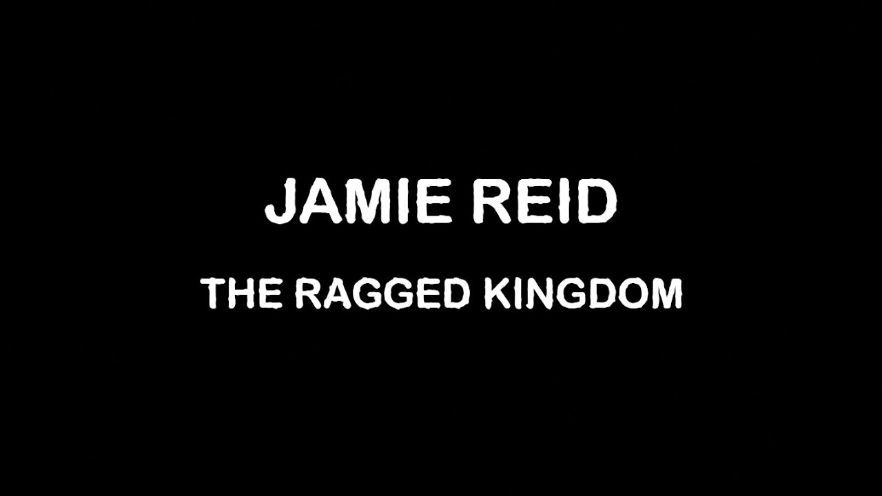 Jamie Reid / The Ragged Kingdom  (LowQu)