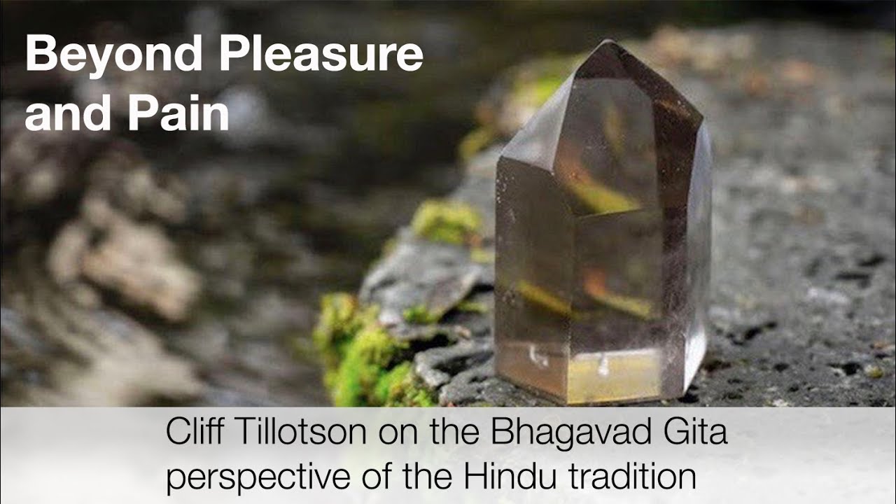 Gems from the Wisdom Traditions: Beyond Pleasure & Pain - the Bhagavad Gita of the Hindu tradition