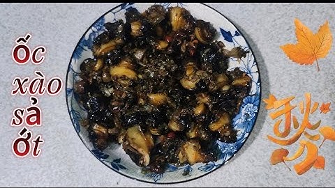 Cách làm Ốc xào sả ớt thơm ngon dễ làm