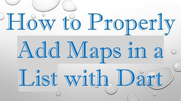How to Properly Add Maps in a List with Dart