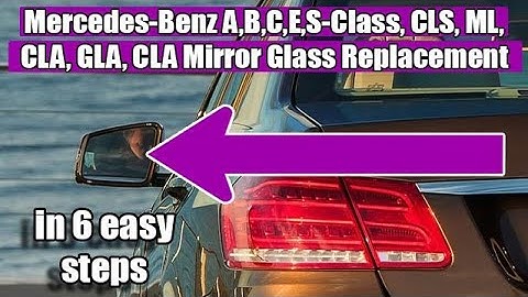 How to replace / remove Door Side Mirror Glass Mercedes-Benz A, B, C (W204), E, S-Class, CLS, ML CLA