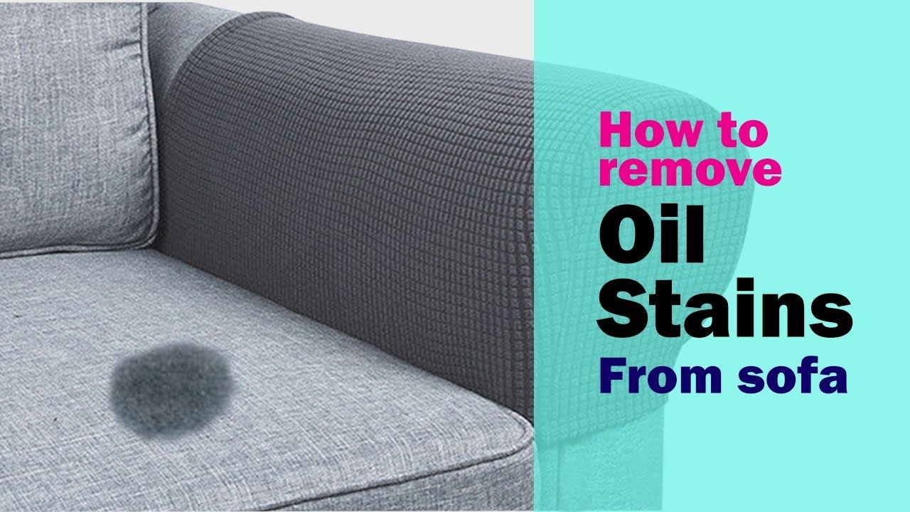 How to remove oil stains from sofa  Remove oil from sofa without washing